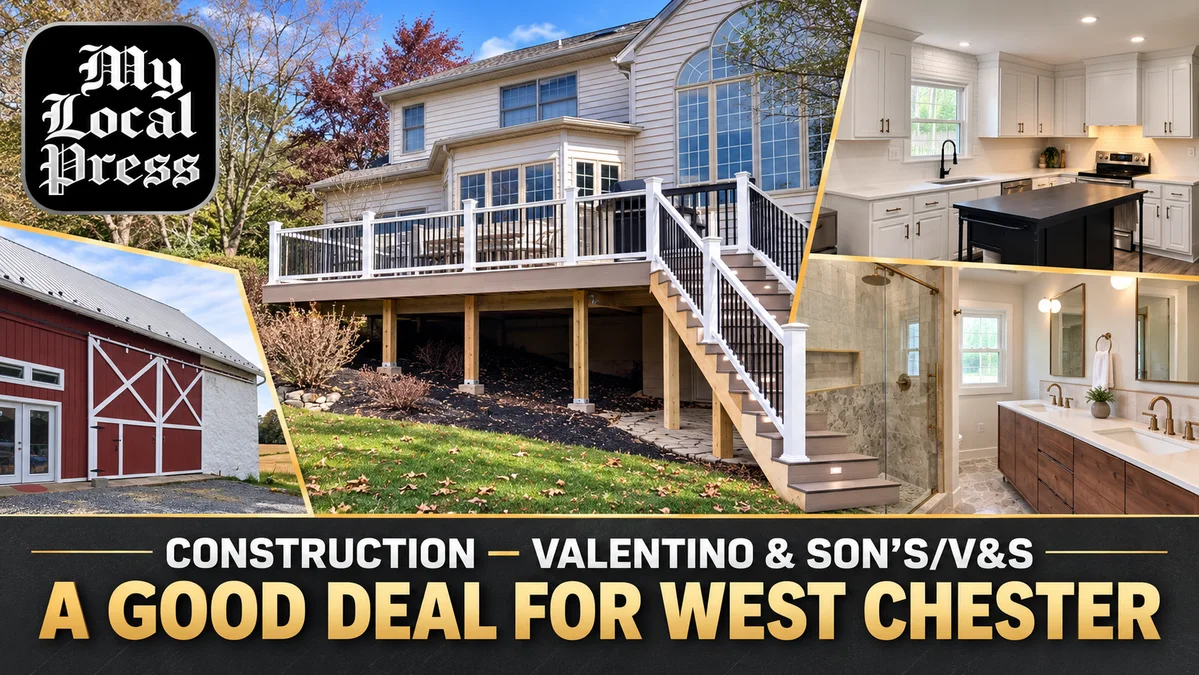 CONSTRUCTION — VALENTINO & SON’S/V&S: A GOOD DEAL FOR WEST CHESTER